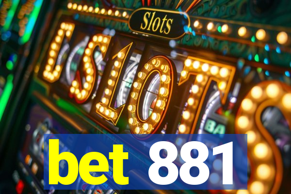 bet 881